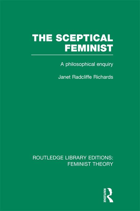 The Sceptical Feminist (RLE Feminist Theory) by Janet Richards