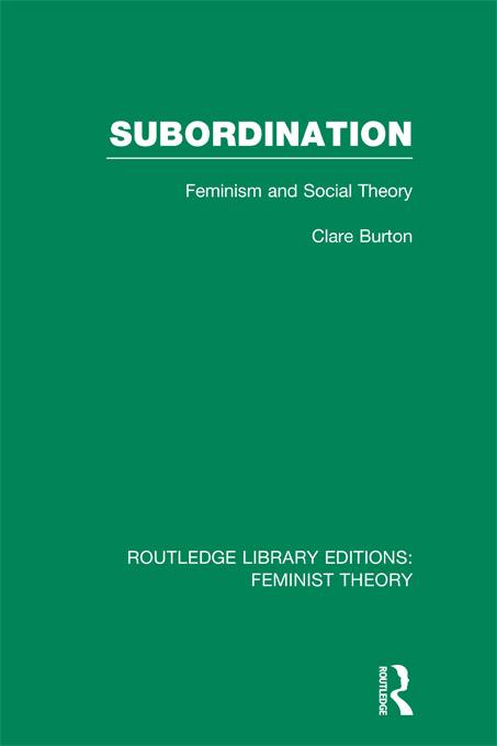 Subordination (RLE Feminist Theory) by Clare Burton