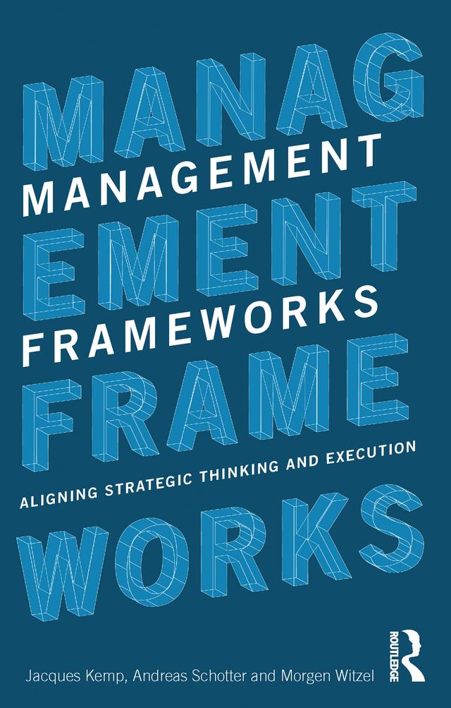 Management Frameworks by Andreas Schotter, Jacques Kemp, Morgen Witzel