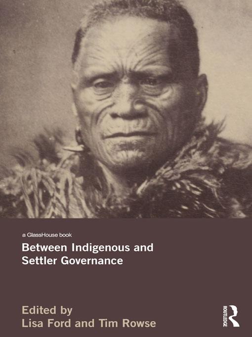 Between Indigenous and Settler Governance by Lisa Ford, Tim Rowse