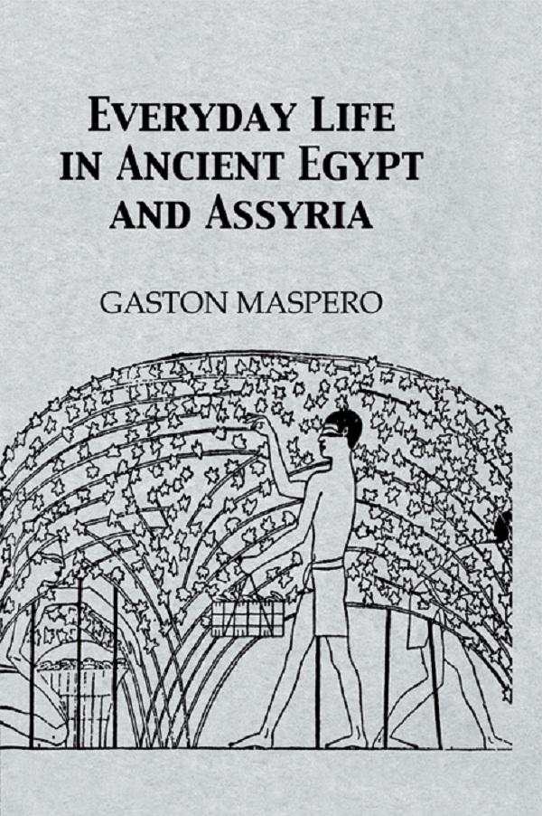 Everyday Life In Ancient Egypt by Gaston Masparo