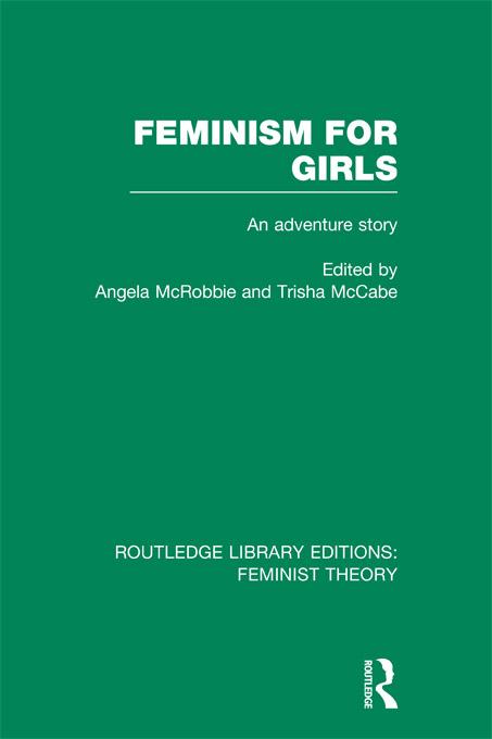 Feminism for Girls (RLE Feminist Theory) by Angela McRobbie, Trisha McCabe