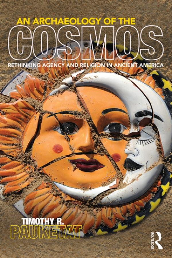 An Archaeology of the Cosmos by Timothy R. Pauketat