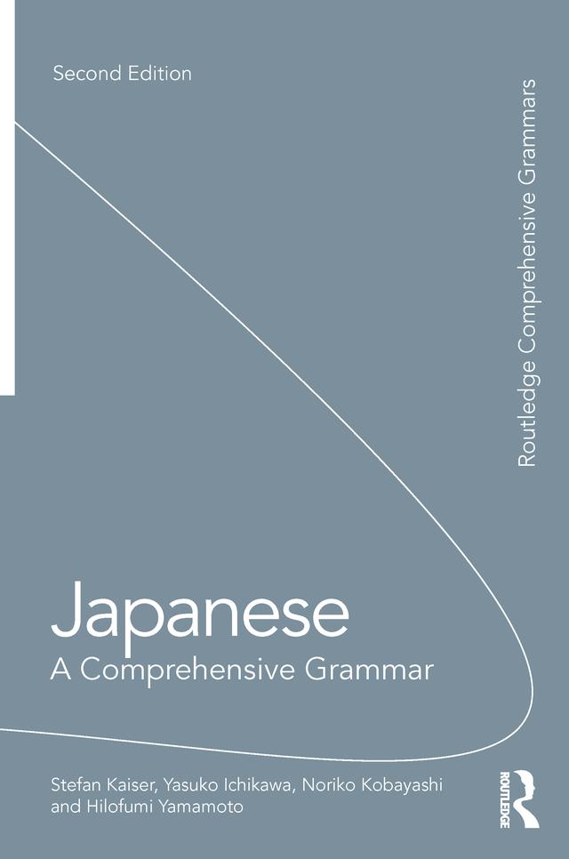 Japanese: A Comprehensive Grammar by Hilofumi Yamamoto, Noriko Kobayashi, Stefan Kaiser, Yasuko Ichikawa