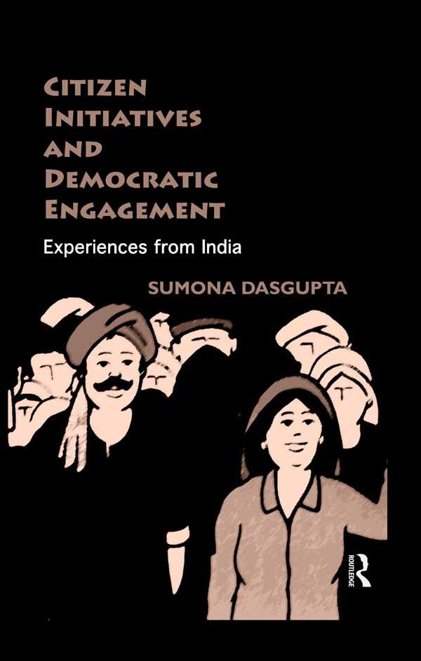Citizen Initiatives and Democratic Engagement by Sumona DasGupta
