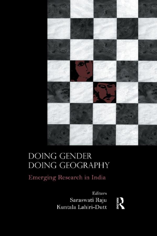 Doing Gender, Doing Geography by Kuntala Lahiri-Dutt, Saraswati Raju