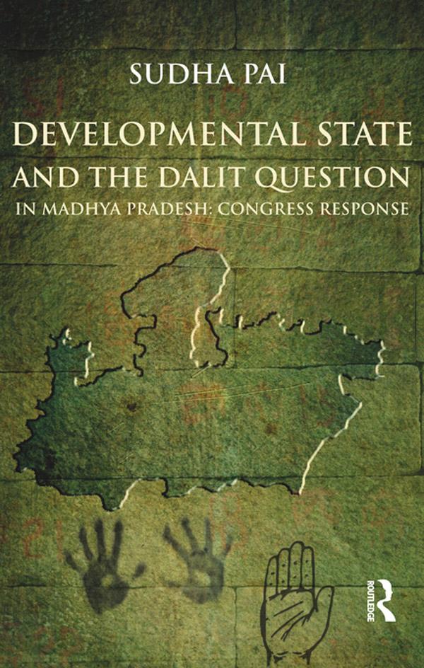 Developmental State and the Dalit Question in Madhya Pradesh: Congress Response by Sudha Pai