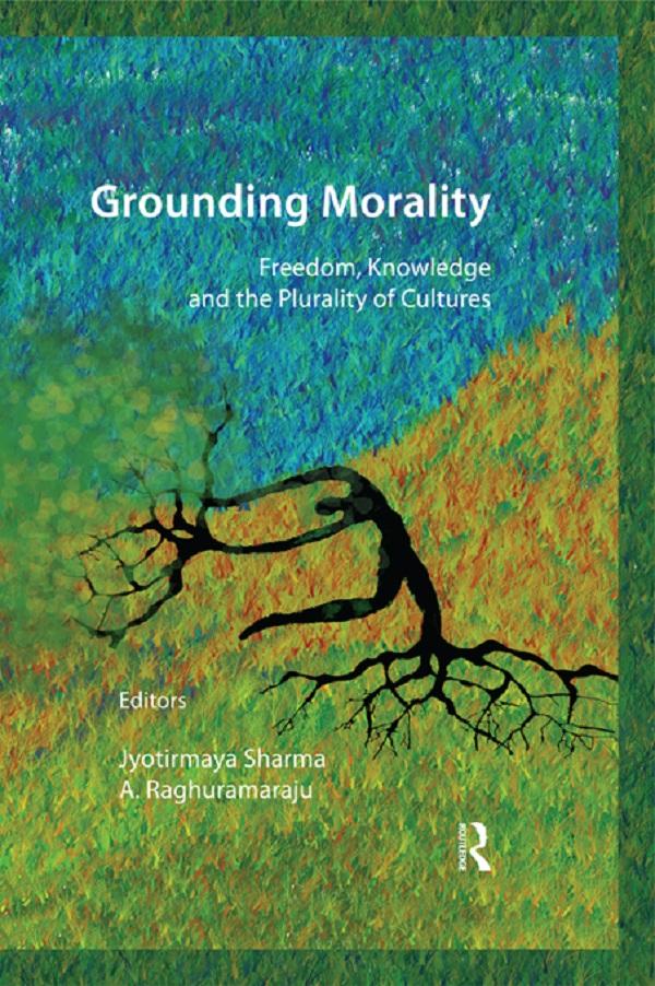 Grounding Morality by A. Raghuramaraju, Jyotirmaya Sharma