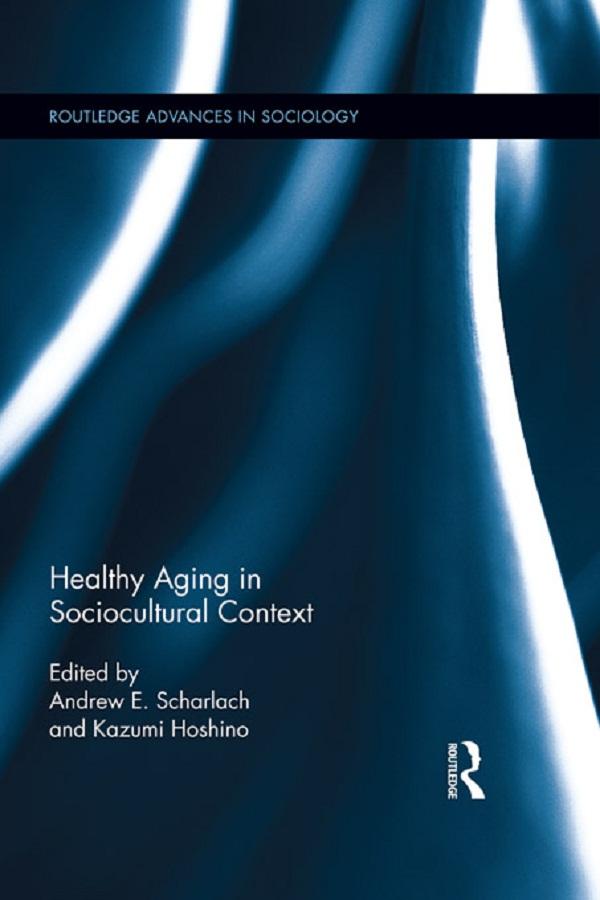 Healthy Aging in Sociocultural Context by Andrew E. Scharlach, Kazumi Hoshino