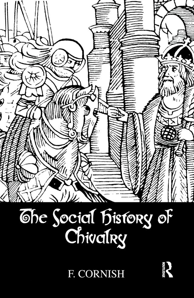 The Social History Of Chivalry by F. Cornish