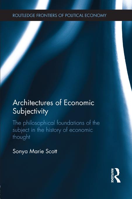 Architectures of Economic Subjectivity by Sonya Scott