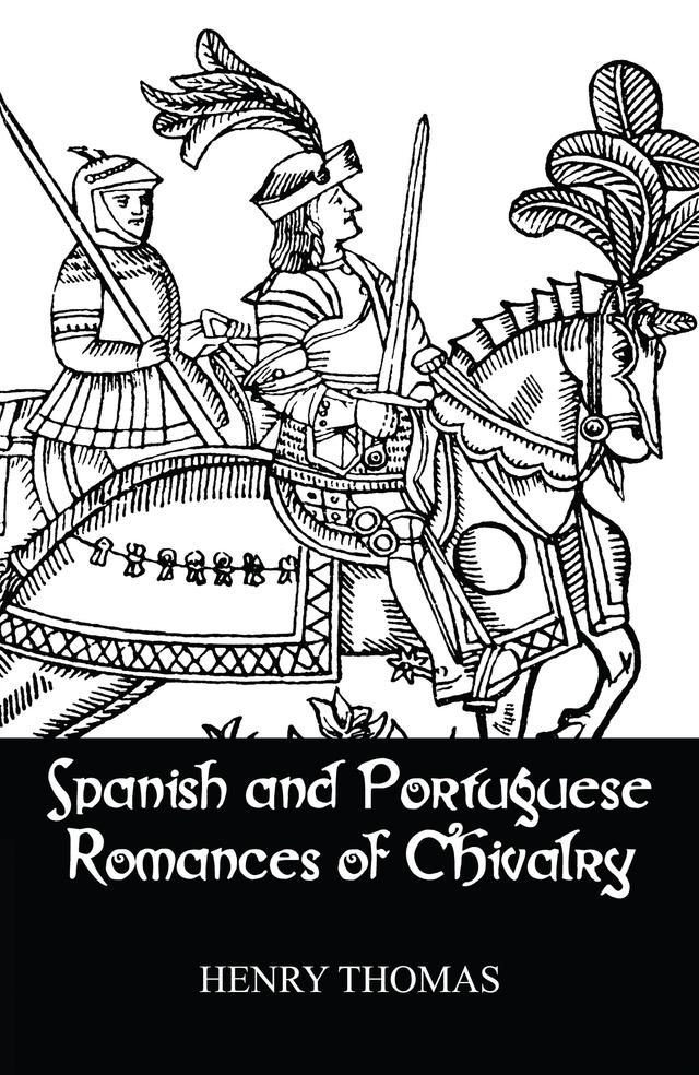 Spanish and Portuguese Romances of Chivalry by Henry Thomas