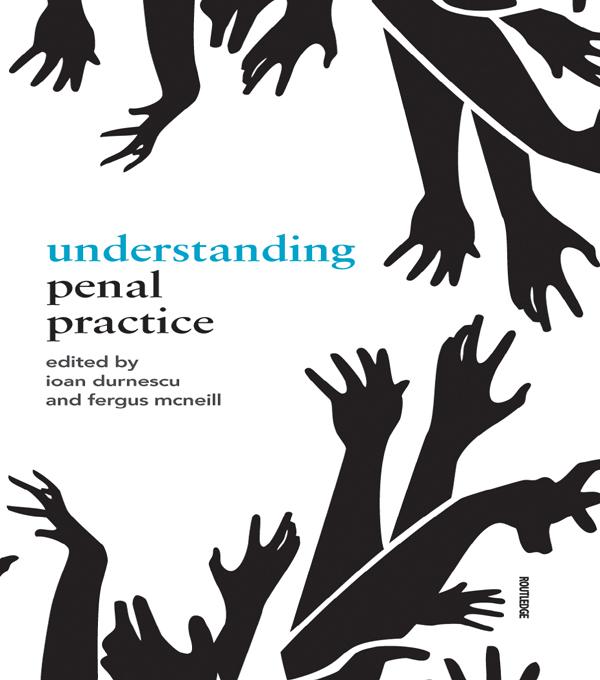 Understanding Penal Practice by Fergus McNeill, Ioan Durnescu
