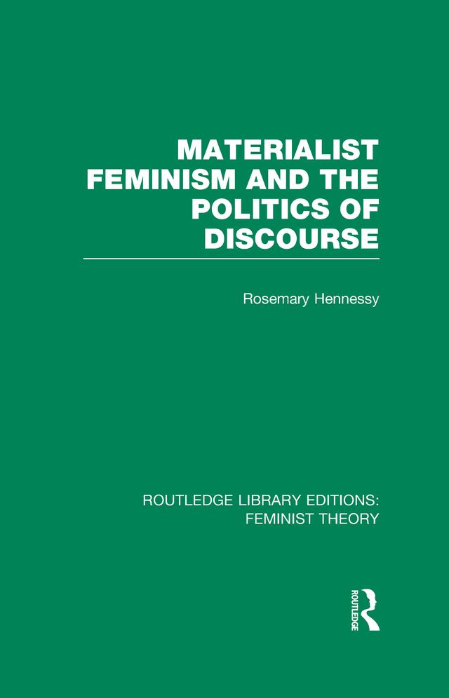 Materialist Feminism and the Politics of Discourse (RLE Feminist Theory) by Rosemary Hennessy