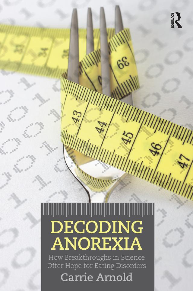 Decoding Anorexia by Carrie Arnold