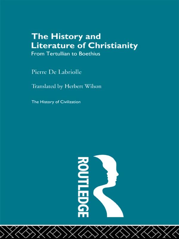The History and Literature of Christianity by Pierre De Labriolle