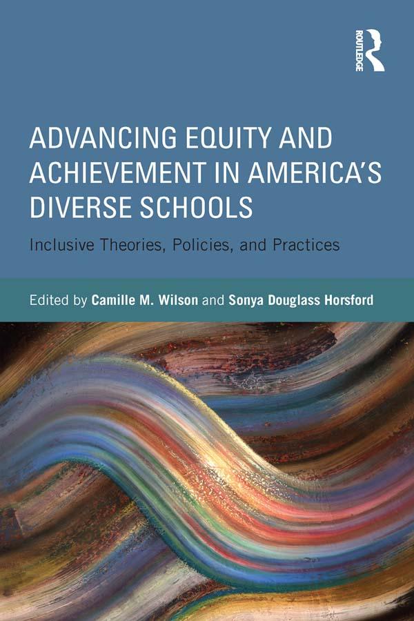 Advancing Equity and Achievement in America's Diverse Schools by Camille Wilson, Sonya Horsford
