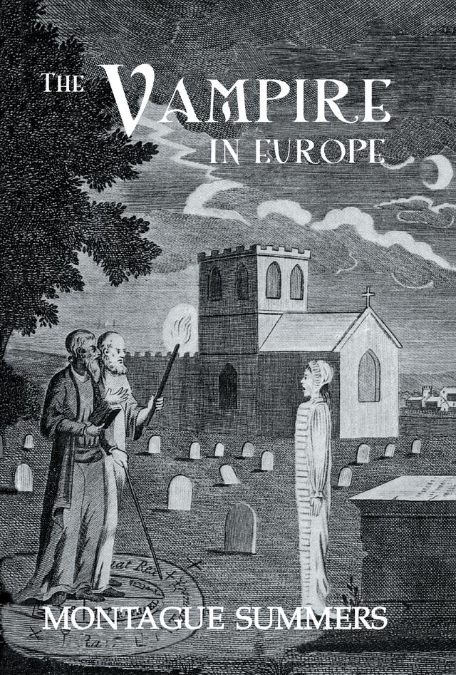 The Vampire In Europe by Montague Summers