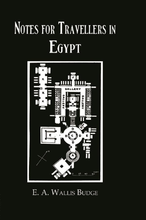 Notes For Travellers In Egypt by E.A. Wallis Budge
