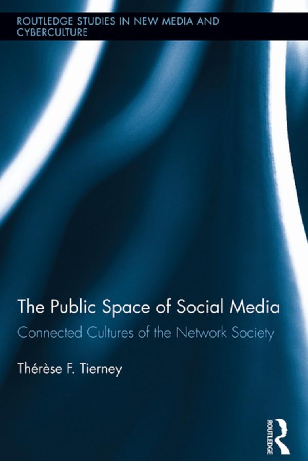 The Public Space of Social Media by Therese Tierney