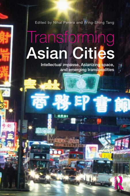 Transforming Asian Cities by Nihal Perera, Wing-Shing Tang