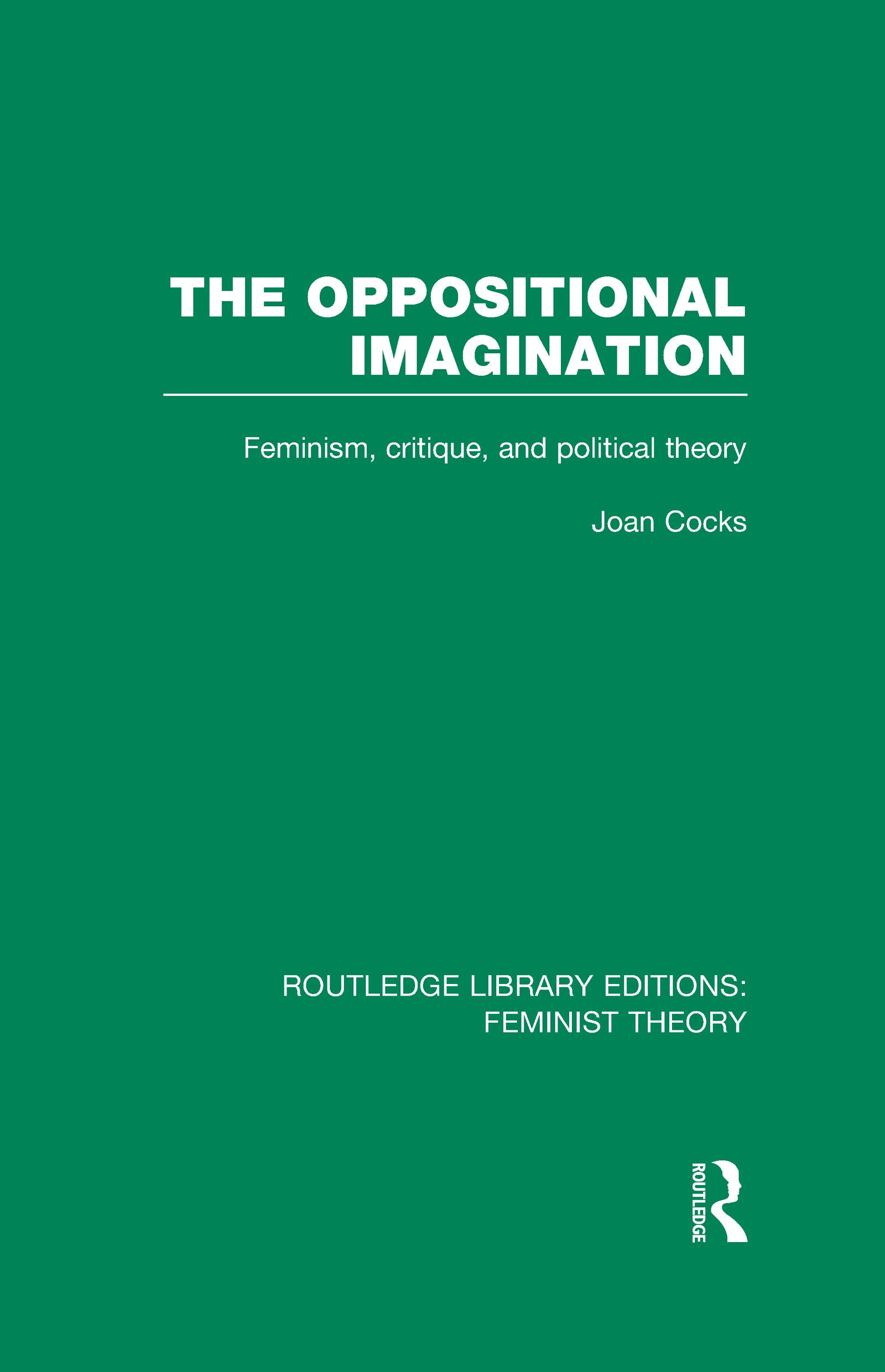 The Oppositional Imagination (RLE Feminist Theory)
