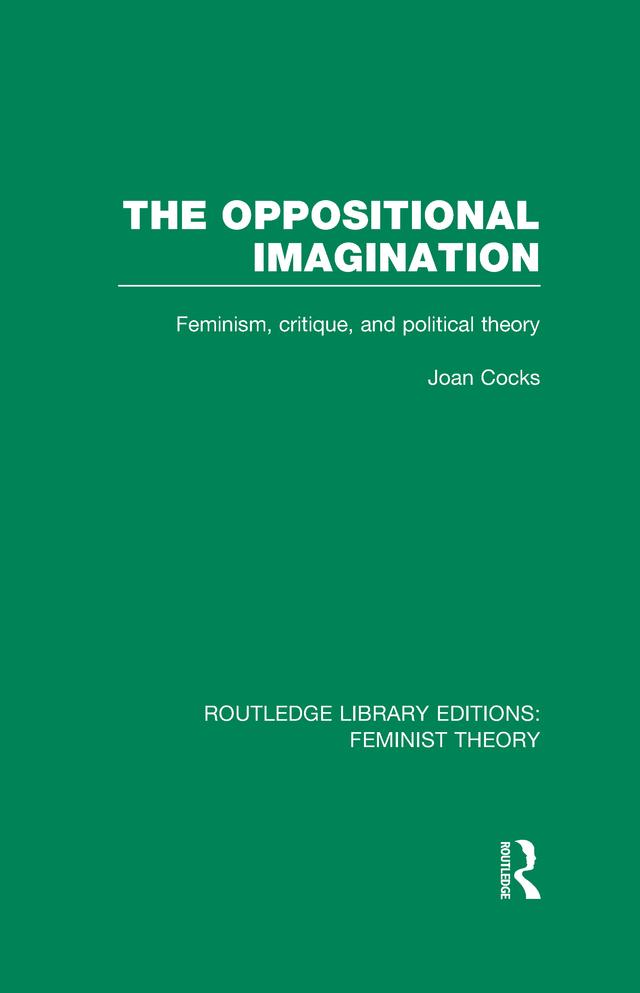 The Oppositional Imagination (RLE Feminist Theory) by Joan Cocks