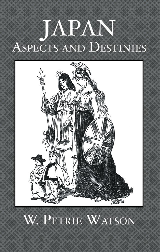Japan Aspects and Destinies by W. Petrie Watson