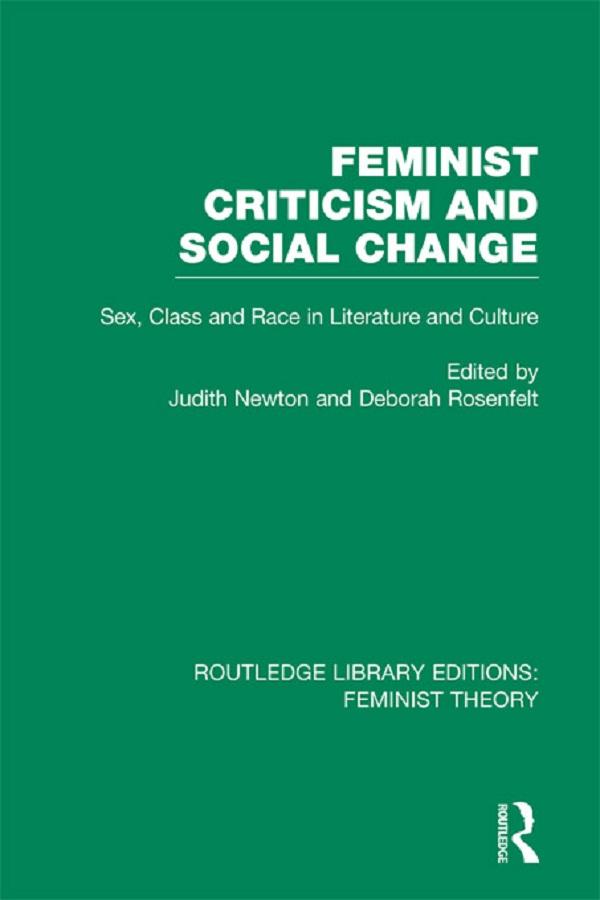 Feminist Criticism and Social Change (RLE Feminist Theory) by Deborah Rosenfelt, Judith Newton