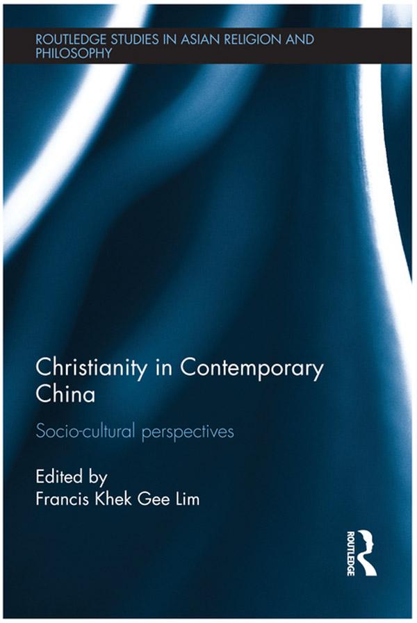 Christianity in Contemporary China by Francis Khek Gee Lim