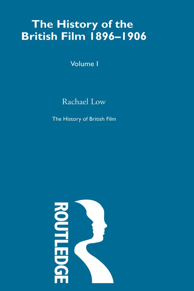 The History of British Film (Volume 1) by Rachael Low