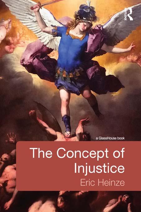 The Concept of Injustice by Eric Heinze