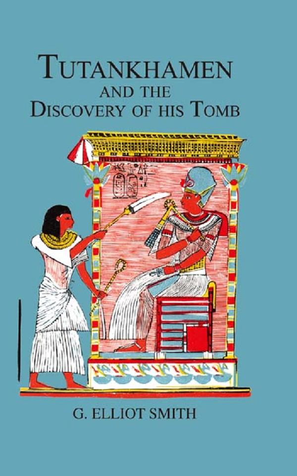 Tutankhamen & The Discovery of His Tomb by Howard Carter, Lord Carnarvon