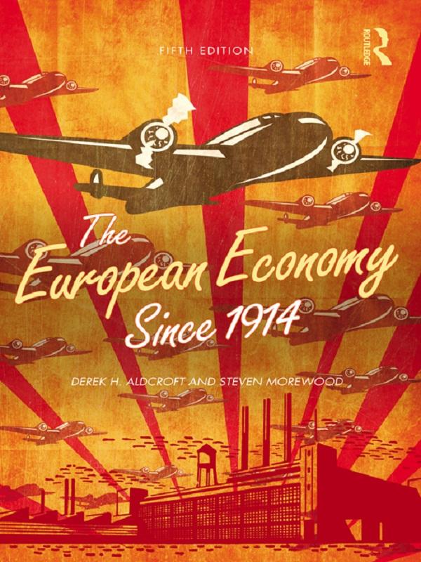 The European Economy Since 1914 by Derek Aldcroft, Steven Morewood