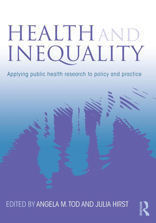 Health and Inequality by Angela M. Tod, Julia Hirst