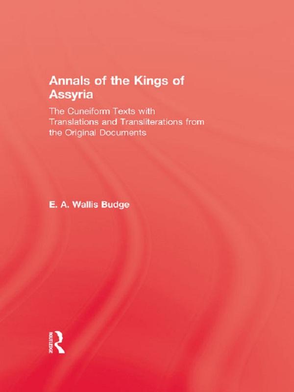 Annals Of The Kings Of Assyria by E.A. Wallis Budge