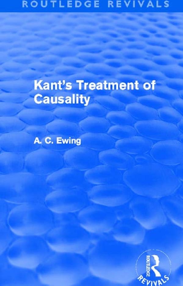 Kant's Treatment of Causality (Routledge Revivals) by Alfred Ewing