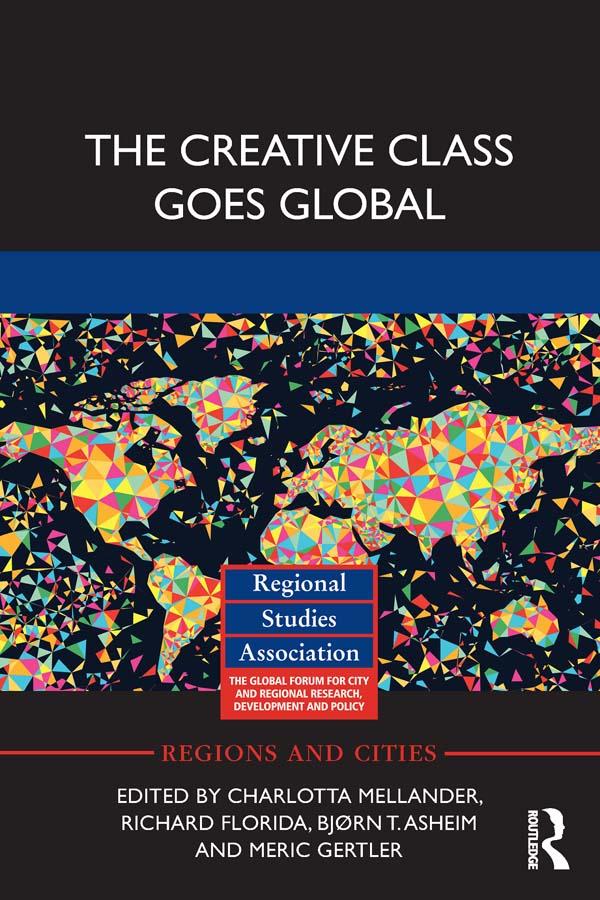 The Creative Class Goes Global by Bjørn T. Asheim, Charlotta Mellander, Meric Gertler, Richard Florida