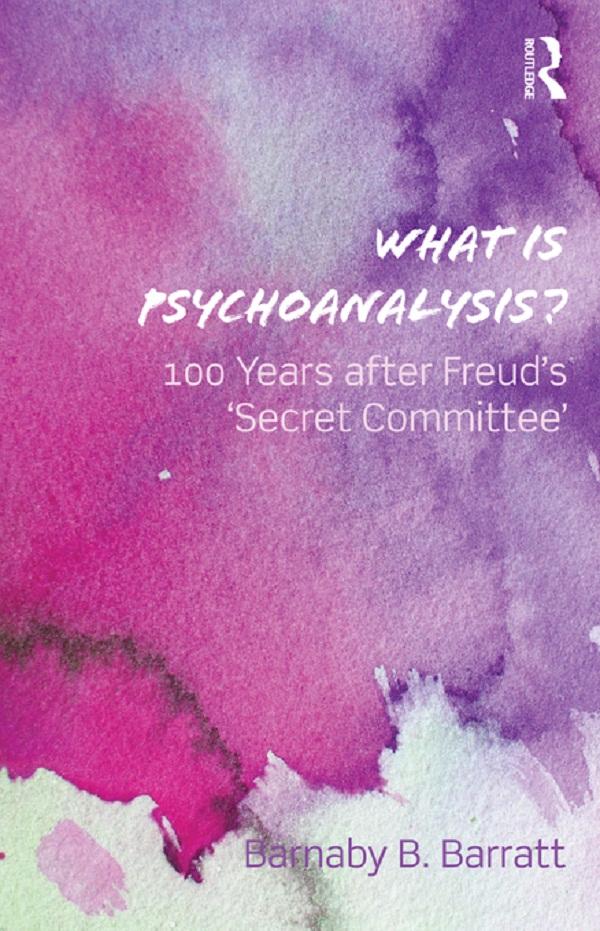 What Is Psychoanalysis? by Barnaby B Barratt