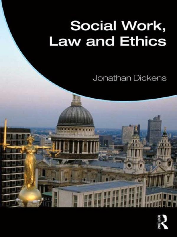Social Work, Law and Ethics by Jonathan Dickens