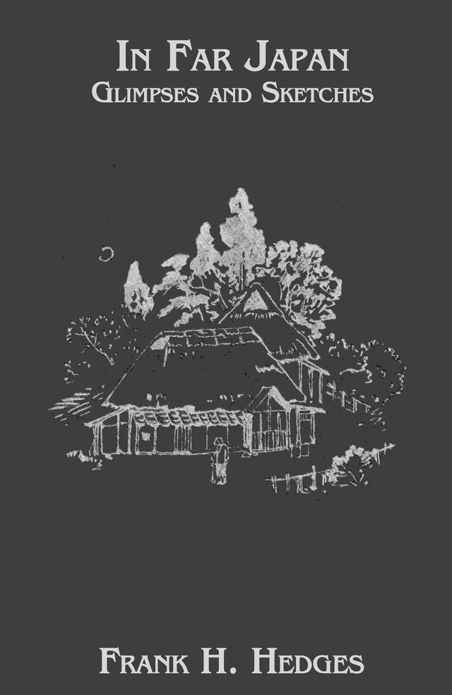 In Far Japan: Glympses by Frank H. Hedges