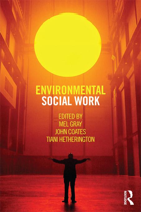 Environmental Social Work by John Coates, Mel Gray, Tiani Hetherington