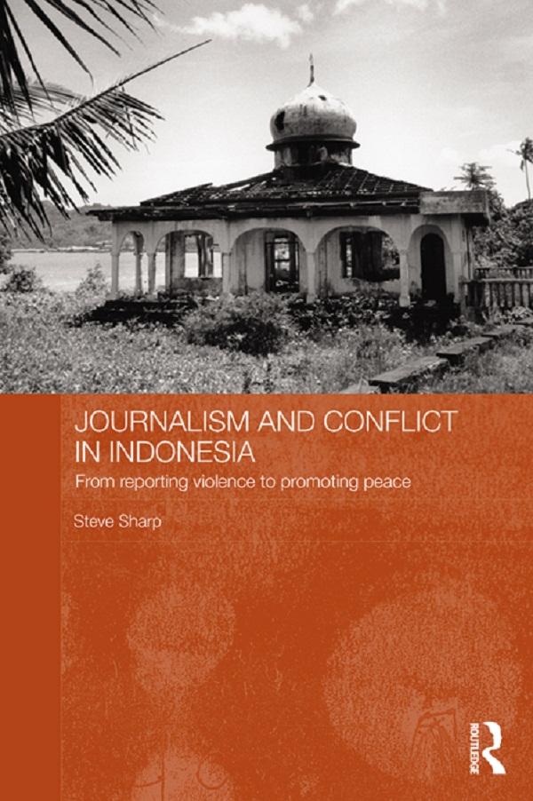 Journalism and Conflict in Indonesia by Steve Sharp