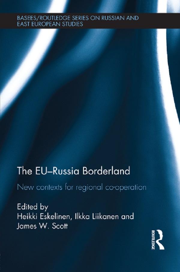The EU-Russia Borderland by Heikki Eskelinen, Ilkka Liikanen, James W. Scott