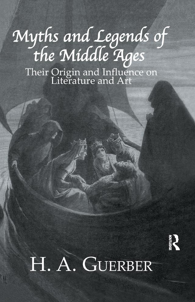 Myths and Legends of the Middle Ages by H.A. Guerber