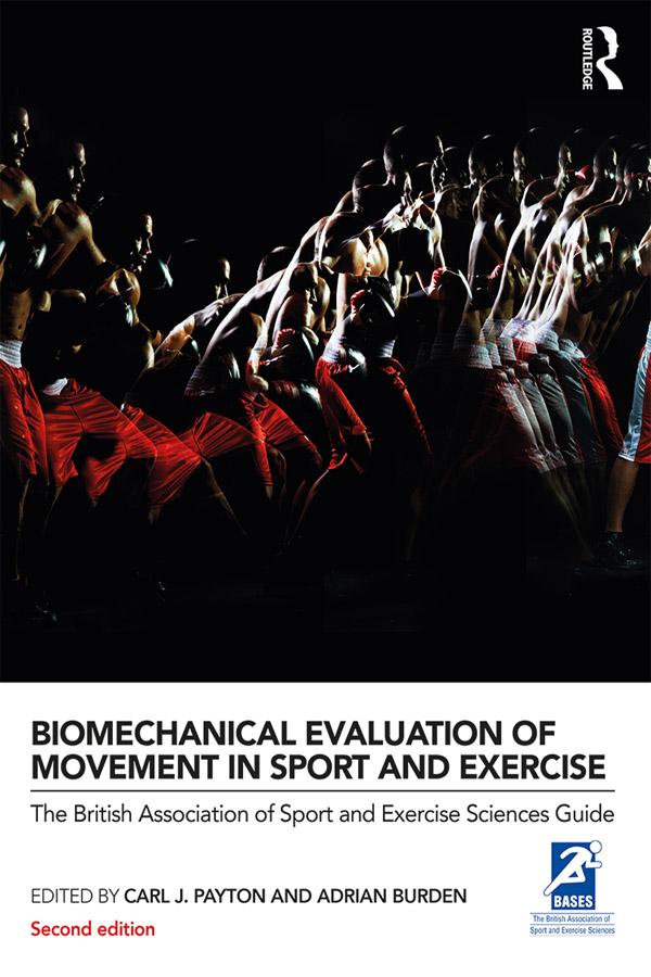 Biomechanical Evaluation of Movement in Sport and Exercise by Adrian Burden, Carl J. Payton