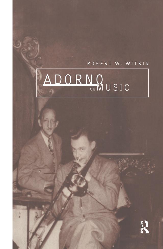 Adorno on Music by Robert W. Witkin