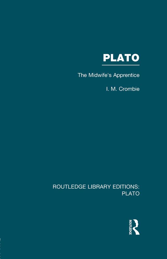Plato: The Midwife's Apprentice (RLE: Plato) by I Crombie