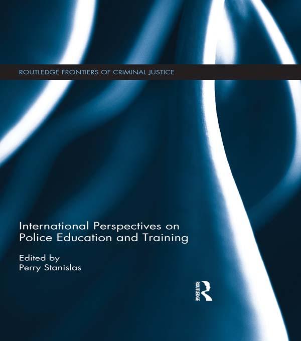 International Perspectives on Police Education and Training by Perry Stanislas