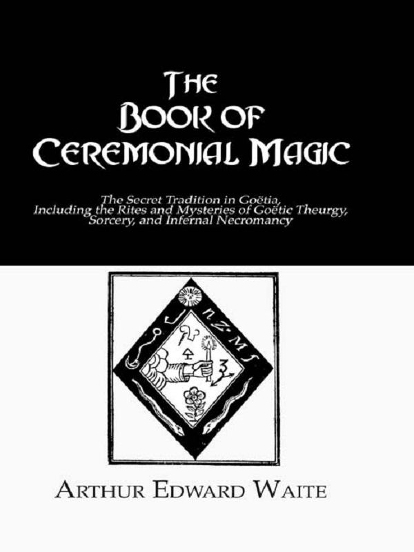 The Book of Ceremonial Magic by Arthur Edward Waite